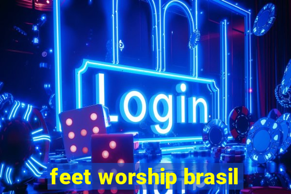 feet worship brasil